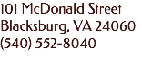 101 McDonald Street Blacksburg, VA 24060 (540) 552-8040